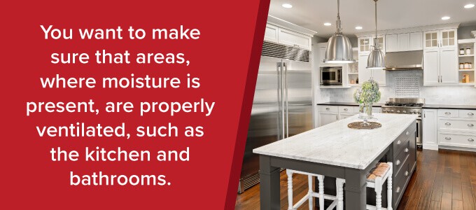 make sure your kitchens and bathrooms are properly ventilated