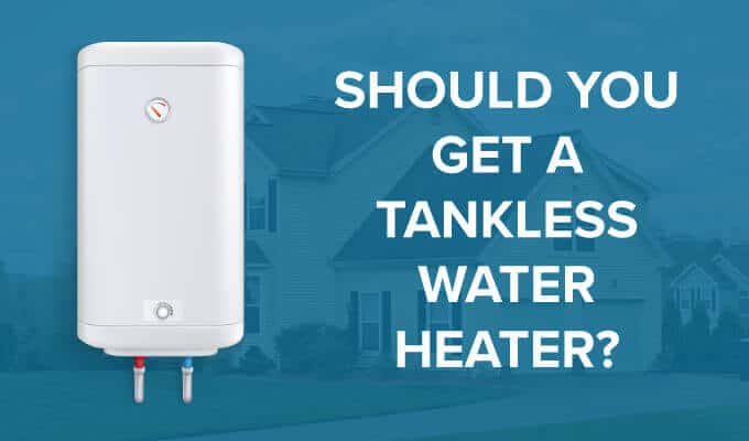 is a tankless water heater the right Petty of water heater for you?
