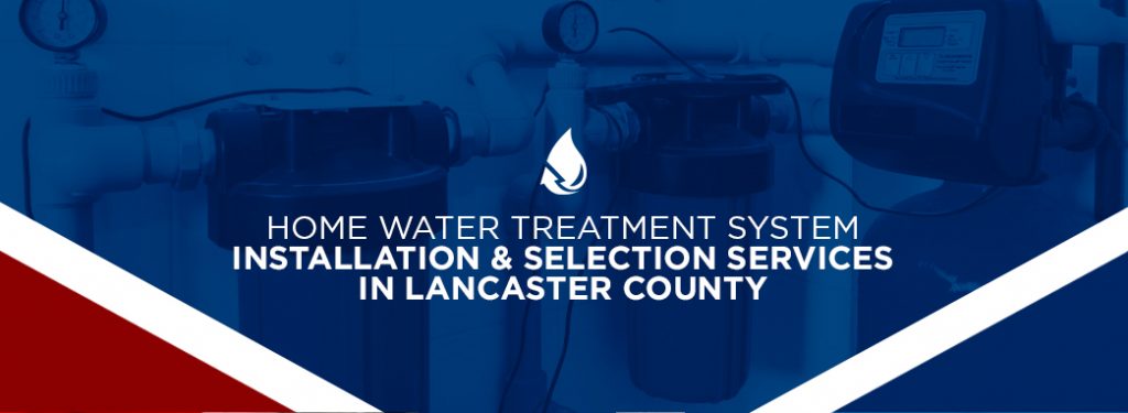 home water treatment installation in lancaster county pa