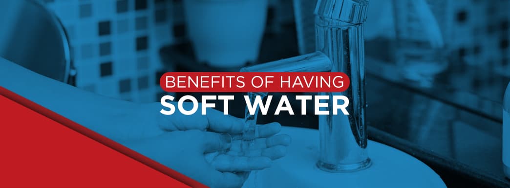 Top 5 Benefits of Having Soft Water - Home Climates