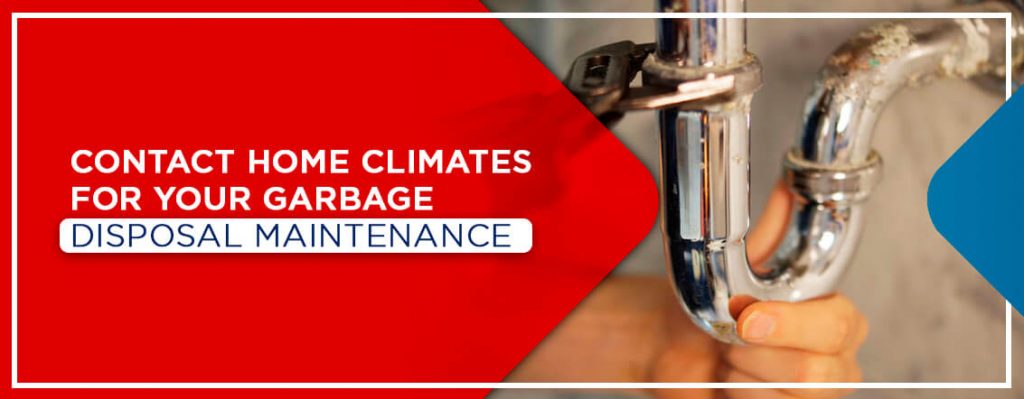 Home Climates provides garbage disposal maintenance