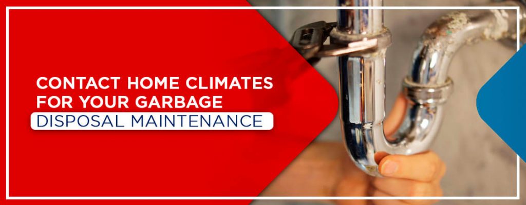 Home Climates provides garbage disposal maintenance 