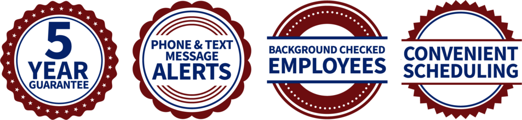 5-year- guarantee, phone/text alerts, Background-checked employees, convenient scheduling